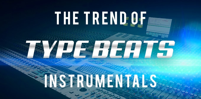 The Trend of Type Beats Instrumentals 